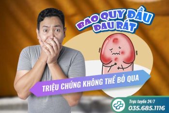 Bao quy đầu đau rát – Triệu chứng không thể chủ quan