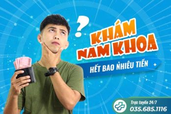 Khám nam khoa hết bao nhiêu tiền? Chi phí khám nam khoa chi tiết