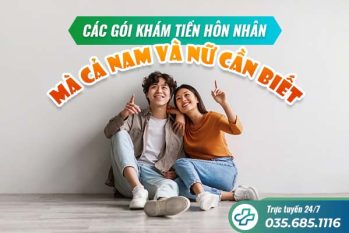 Các gói khám sức khỏe sinh sản tiền hôn nhân mà cả nam và nữ giới cần biết