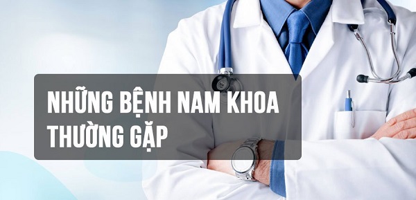 [TOP 6+] Những bệnh lý nam khoa phổ biến mà nam giới cần biết